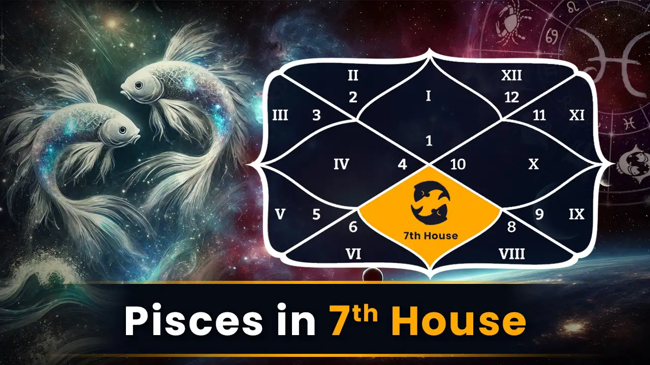 Pisces in 7th House effects on marriage and relationships